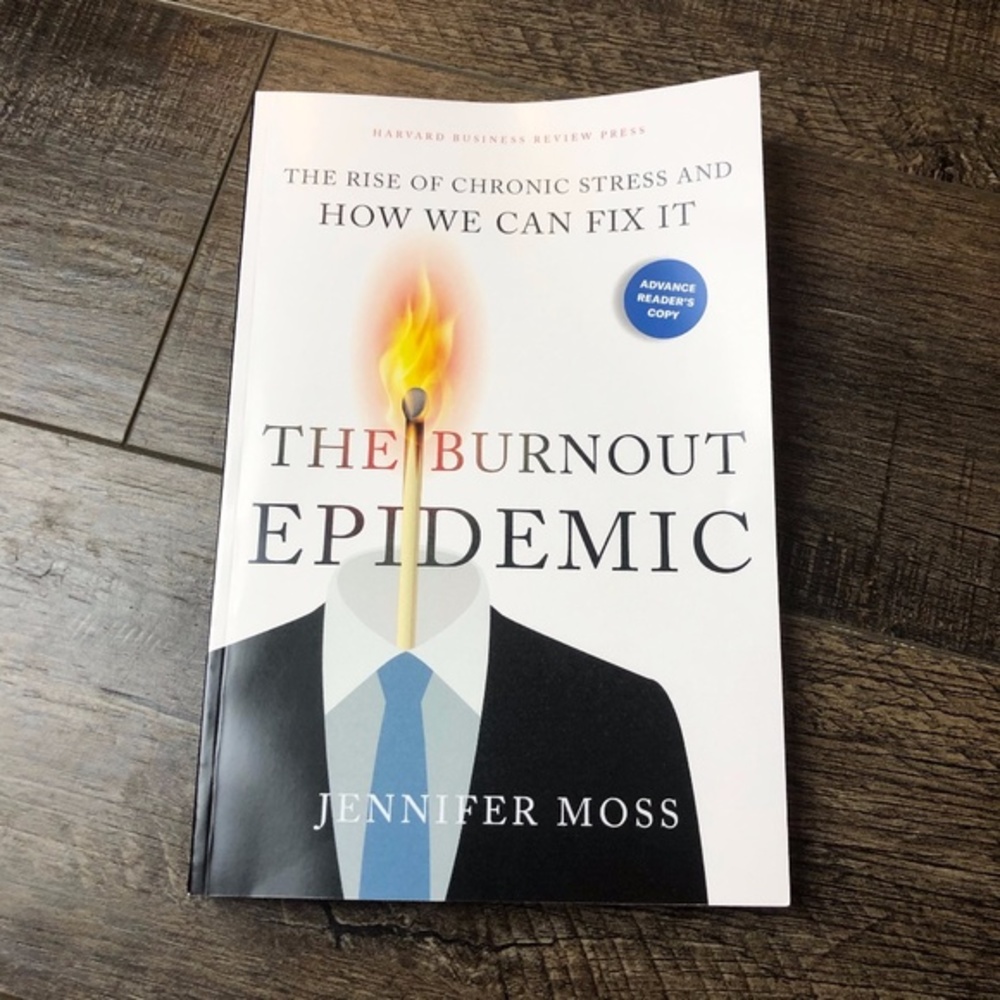 The Burnout Epidemic by Jennifer Moss ((ARC Uncorrected Proof))x